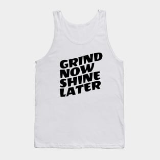 Grind Now Shine Later Tank Top